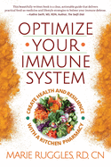 Optimize Your Immune System: Create Health and Resilience with a Kitchen Pharmacy