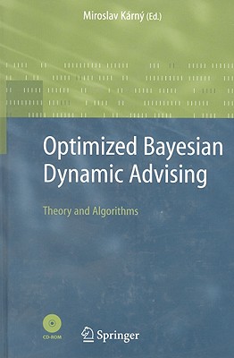 Optimized Bayesian Dynamic Advising: Theory and Algorithms - Karny, Miroslav (Editor)