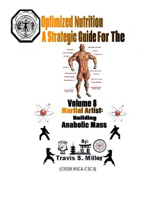 Optimized Nutrition Vol. 8: : Building Anabolic Mass - Miller, Travis S