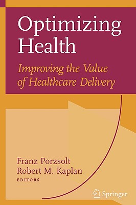 Optimizing Health: Improving the Value of Healthcare Delivery - Kay, R, and Kay, Ronald, and Porzsolt, Franz (Editor)