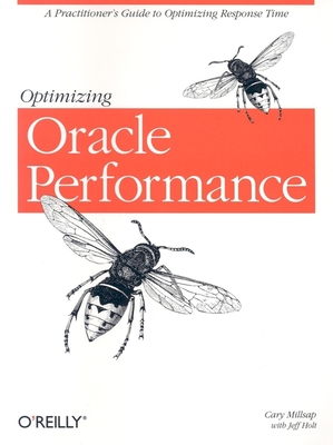 Optimizing Oracle Performance - Millsap, Cary, and Holt, Jeff