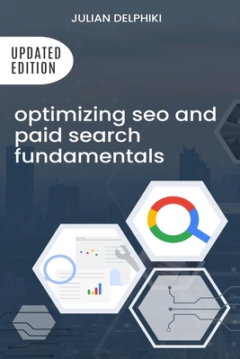 Optimizing SEO and paid search fundamentals: Create your search strategy, optimize SEO and launch your paid campaigns - Delphiki, Julian