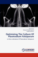 Optimizing the Culture of Plasmodium Falciparum