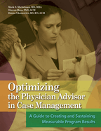 Optimizing the Physician Advisor in Case Management: A Guide to Creating and Sustaining Measurable Program Results