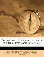 Optimizing the Value Chain on Desktop Workstations