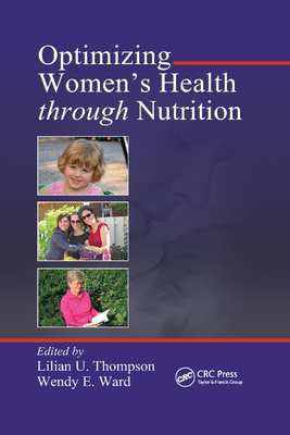 Optimizing Women's Health through Nutrition - Thompson, Lilian U. (Editor), and Ward, Wendy E. (Editor)