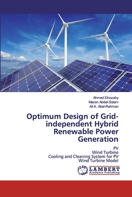 Optimum Design of Grid-independent Hybrid Renewable Power Generation - Elnozahy, Ahmed, and Abdel-Salam, Mazen, and K Abel-Rahman, Ali