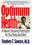 Optimum Health: A Life-Saving Prescription for Your Body and Mind - Sinatra, Stephen T, Dr.