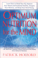 Optimum Nutrition for the Mind: Learn How to Boost Your IQ, Improve Your Mood and Emotional Stability, Sharpen Your Memory, and Keep Your Mind Young