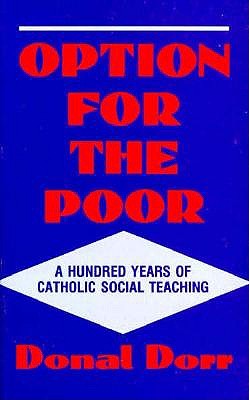 Option for the Poor: A Hundred Years of Vatican Social Teaching - Dorr, Donal