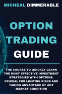 Option Trading Guide: The course to quickly learn the most effective investment strategies with options, crucial for limiting risks and taking advantage of any market condition