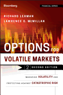 Options for Volatile Markets, Second Edition: Mana ging Volatility and Protecting against Catastrophi c Risk