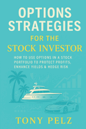 Options Strategies for the Stock Investor: How to Use Options in a Stock Portfolio to Protect Profits, Enhance Yield & Hedge Risk