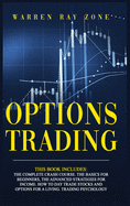 Options Trading: 4 Books In 1. The Complete Crash Course. The Basics For Beginners, The Advanced Strategies For Income. How To Day Trade Stocks And Options For A Living. Trading Psychology