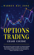Options Trading Crash Course: The advanced guide on how to trade options on stocks, bonds, futures, etfs and forex. The ultimate strategies of top traders to make cash for a living