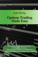 Options Trading Made Easy: The complete and easy guide for everyone to building a passive income. Proven strategies to become a successful trader. Includes stock options, swing trading and day trading