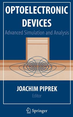 Optoelectronic Devices: Advanced Simulation and Analysis - Piprek, Joachim (Editor)