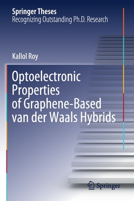 Optoelectronic Properties of Graphene-Based van der Waals Hybrids - Roy, Kallol