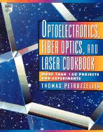 Optoelectronics, Fiber Optics, and Laser Cookbook