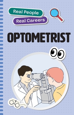 Optometrist: Real People, Real Careers - Dascoli, Julie, and Dascoli, Laura (Photographer)