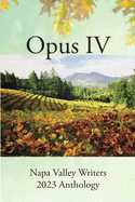 Opus IV: Napa Valley Writers 2023 Anthology