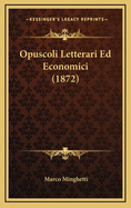 Opuscoli Letterari Ed Economici (1872)