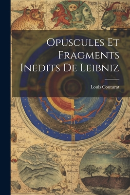 Opuscules Et Fragments Inedits de Leibniz - Couturat, Louis