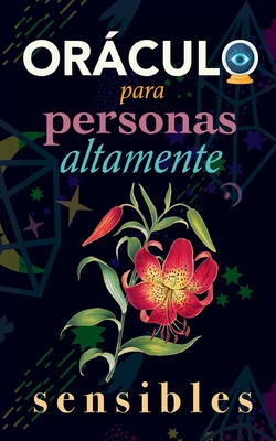 Orculo para personas altamente sensibles: Toma las decisiones correctas gracias al don de tu Sensibilidad y el Poder del Cosmos. Basado en el I Ching y la Numerolog?a. Orculo del s? o no - Stars, Grete