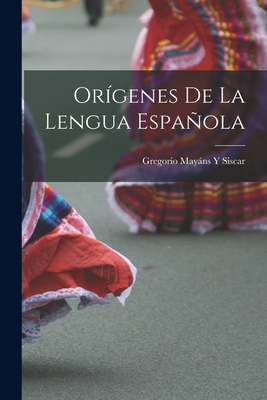 Orgenes De La Lengua Espaola - Siscar, Gregorio Mayns Y