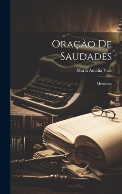 Ora??o de saudades: Mem?rias - Amlia, Vale Maria