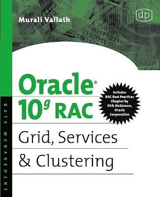 Oracle 10g Rac Grid, Services and Clustering - Vallath, Murali