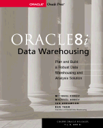 Oracle 8i Data Warehousing: Plan and Build a Robust Data Warehousing and Analysis Solution