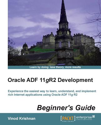 Oracle ADF 11gR2 Development Beginner's Guide - Krishnan, Vinod