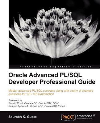 Oracle Advanced PL/SQL Developer Professional Guide - Gupta, Saurabh