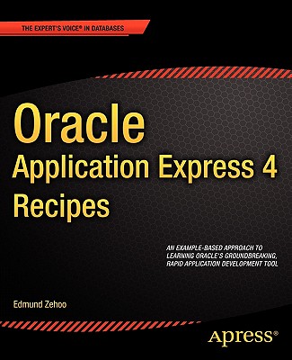 Oracle Application Express 4 Recipes - Zehoo, Edmund
