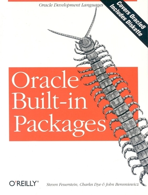 Oracle Built-In Packages: Oracle Development Languages - Feuerstein, Steven, and Dye, Charles, and Beresniewicz, John