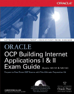 Oracle Certified Professional: Building Internet Applications I & II Exam Guide with CDROM - Allen, Christopher