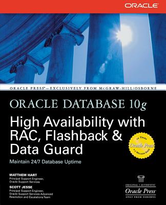 Oracle Database 10g High Availability with Rac, Flashback & Data Guard - Hart, Matthew, and Jesse, Scott