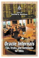 Oracle Internals: Tips, Tricks, and Techniques for DBAs