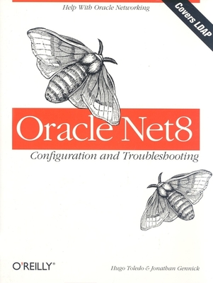 Oracle Net8 Configuration and Troubleshooting - Toledo, Hugo, and Gennick, Jonathan