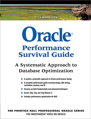 Oracle Performance Survival Guide: A Systematic Approach to Database Optimization - Harrison, Guy