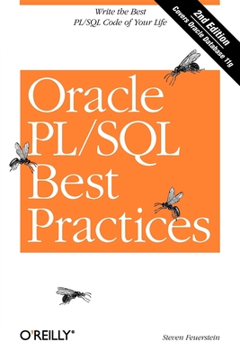 Oracle Pl/SQL Best Practices: Write the Best Pl/SQL Code of Your Life - Feuerstein, Steven