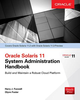 Oracle Solaris 11.2 System Administration Handbook (Oracle Press) - Foxwell, Harry, and Foster, Glynn