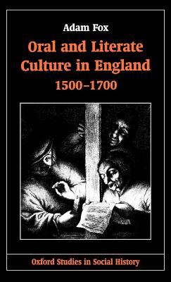 Oral and Literate Culture in England, 1500-1700 - Fox, Adam