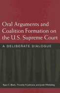 Oral Arguments and Coalition Formation on the U.S. Supreme Court: A Deliberate Dialogue