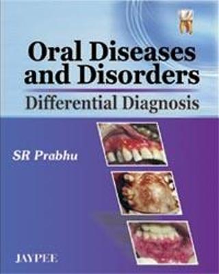 Oral Diseases and Disorders: Differential Diagnosis - Prabhu, S R