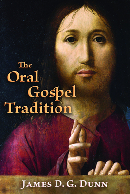 Oral Gospel Tradition - Dunn, James D. G.