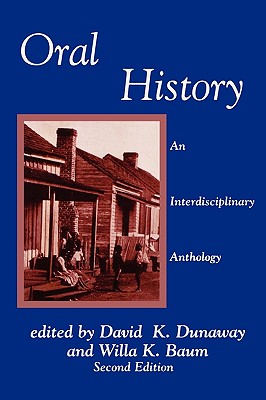 Oral History: An Interdisciplinary Anthology - Dunaway, David K (Editor), and Baum, Willa K (Editor), and Nevins, Allan (Contributions by)