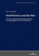 Oral History and the War: The Nazi Concentration Camp Experience in a Biographical-Narrative Perspective