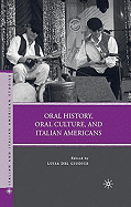 Oral History, Oral Culture, and Italian Americans: Oral History, Oral Culture, and Italian Americans